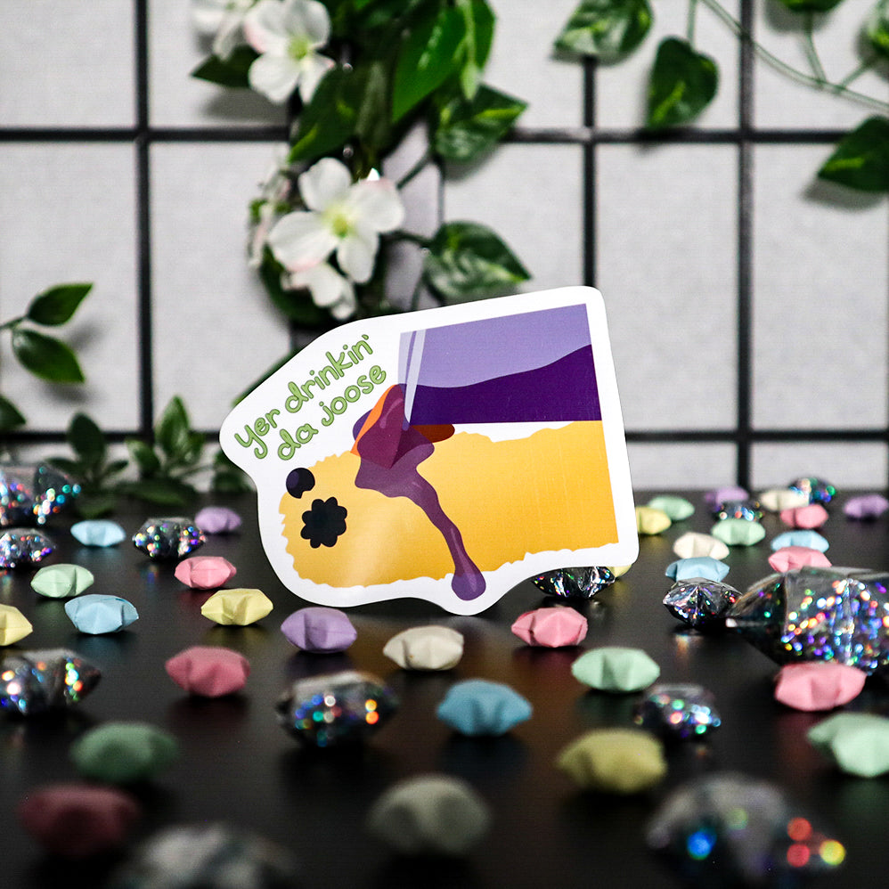 Yer Drinkin' da Joose Sticker