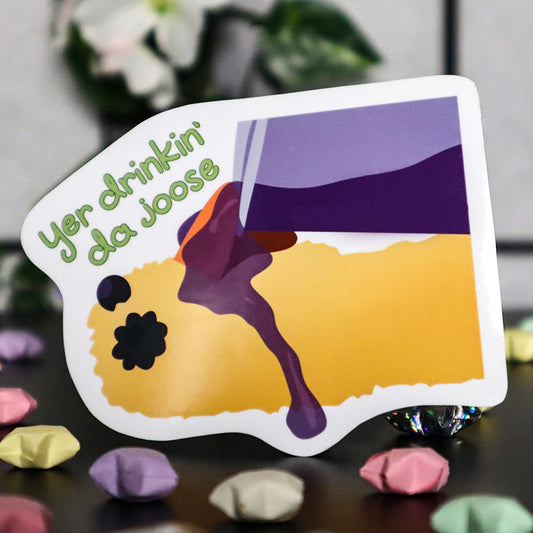 Yer Drinkin' da Joose Sticker